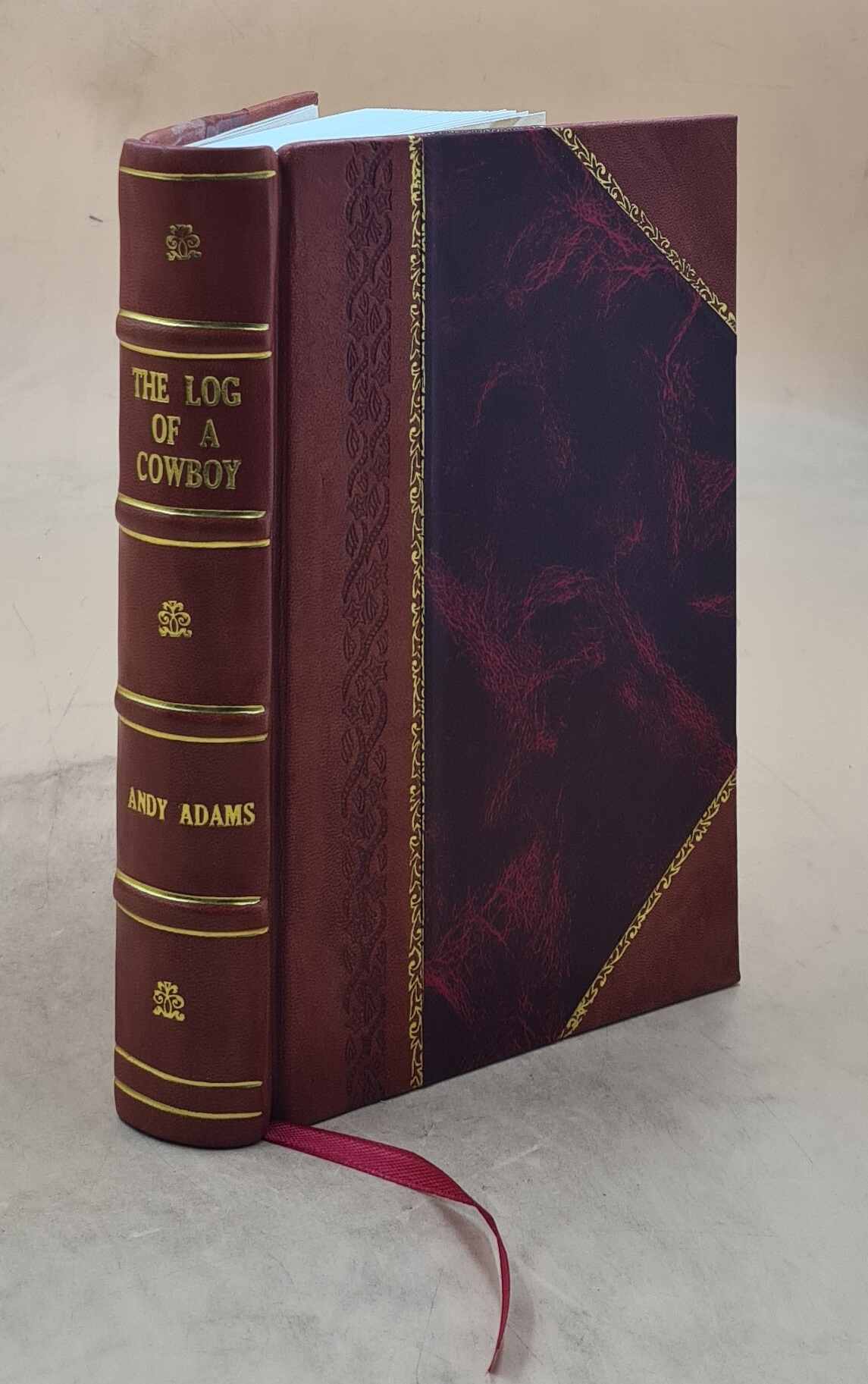 The log of a cowboy : a narrative of the old trail days / by Andy Adams. 1931 [Leather Bound] Adams, Andy, -. [New] [Hardcover]