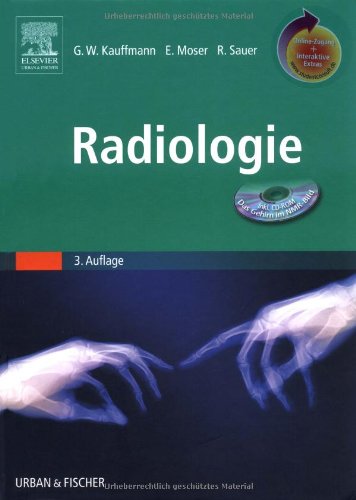 Radiologie mit StudentConsult-Zugang Hrsg. Günter W. Kauffmann ; Hrsg. Ernst Moser ; Hrsg. Rolf Sauer - Kauffmann, Günter W., Ernst Moser und Rolf Sauer