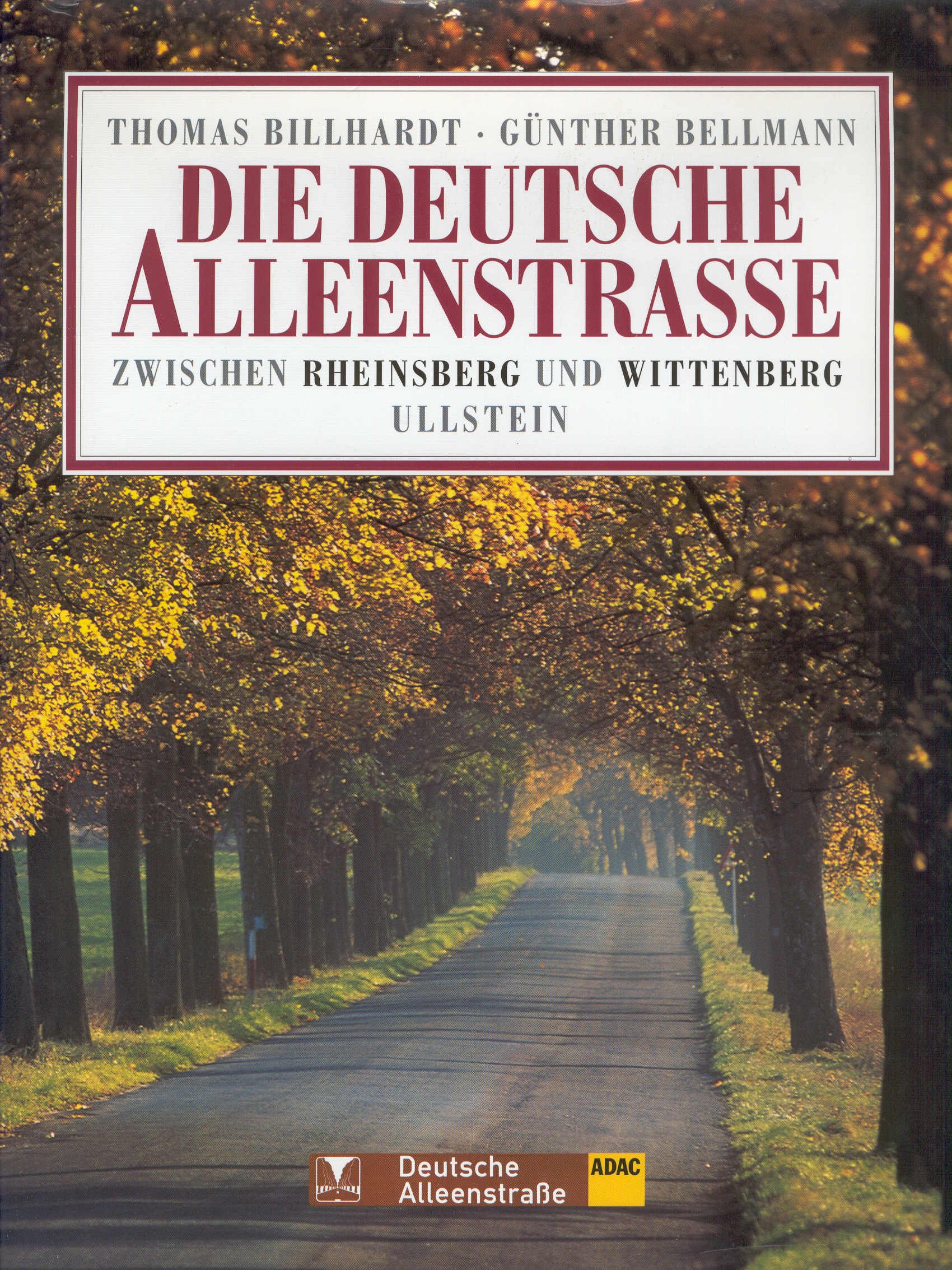 Die deutsche Alleenstrasse Zwischen Rheinsberg und Wittenberg - Günther Bellmann und Thomas Billhardt