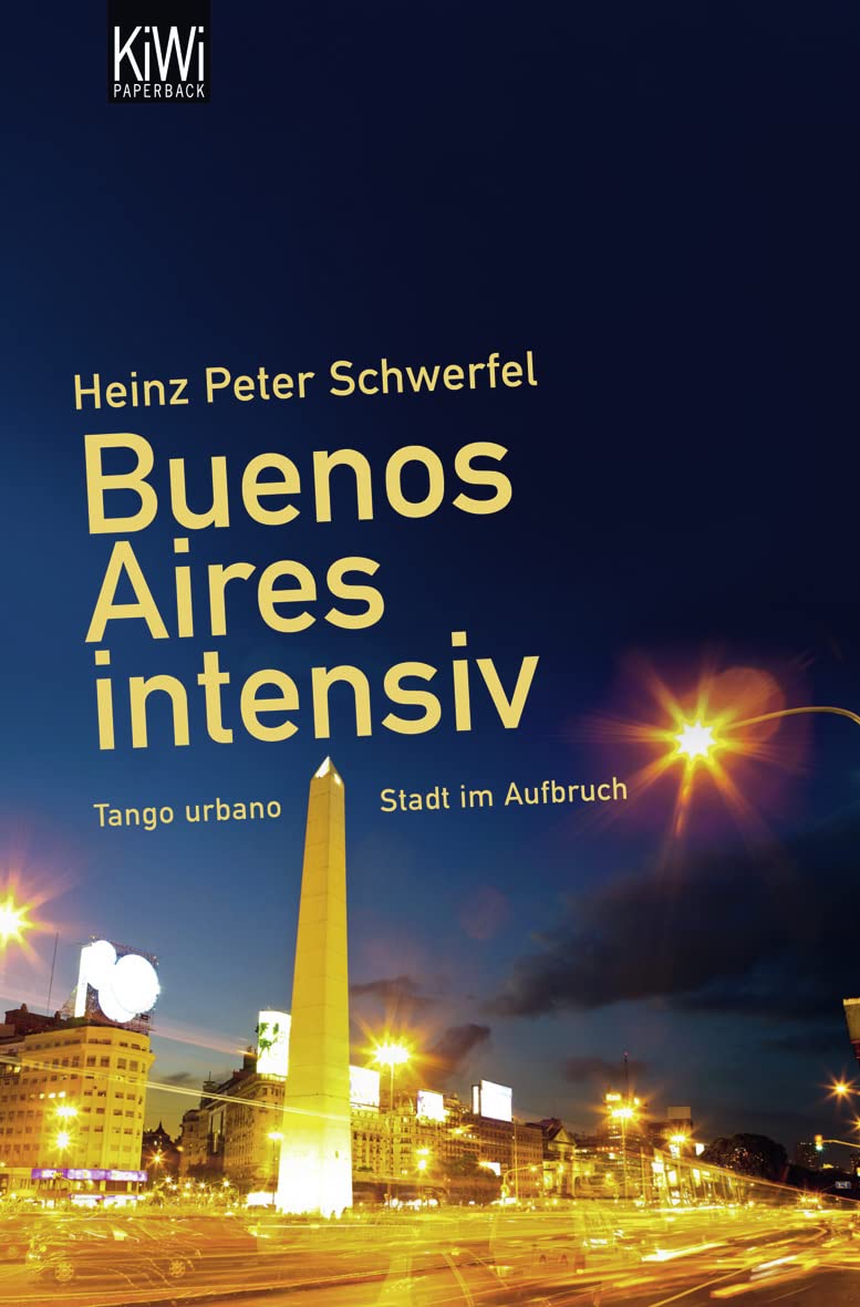 Buenos Aires intensiv Tango urbano, Stadt im Aufbruch - Schwerfel, Heinz Peter
