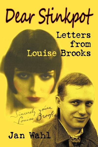 Dear Stinkpot : Letters from Louise Brooks - Louise Brooks
