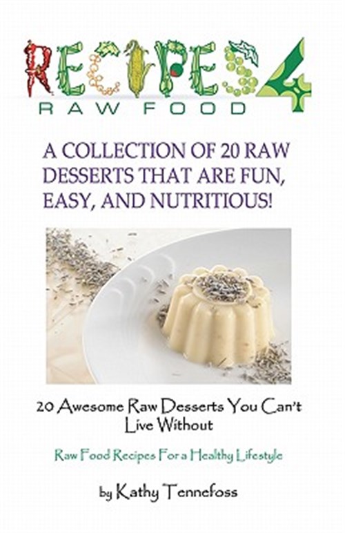 20 Awesome Raw Desserts You Can't Live Without - Tennefoss, Kathy