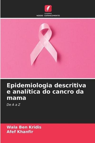Epidemiologia descritiva e analítica do cancro da mama : De A a Z - Wala Ben Kridis