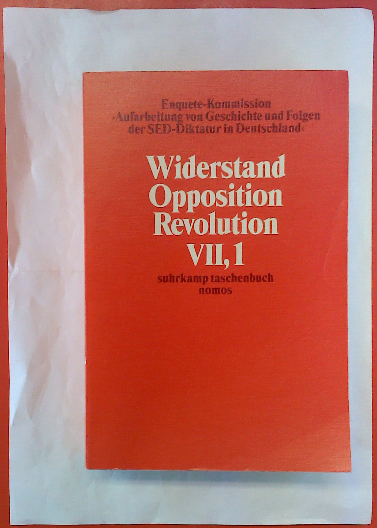 Widerstand, Opposition, Revolution Band VII/2- Enquete-Kommission - Deutscher Bundestag (Hrsg.)