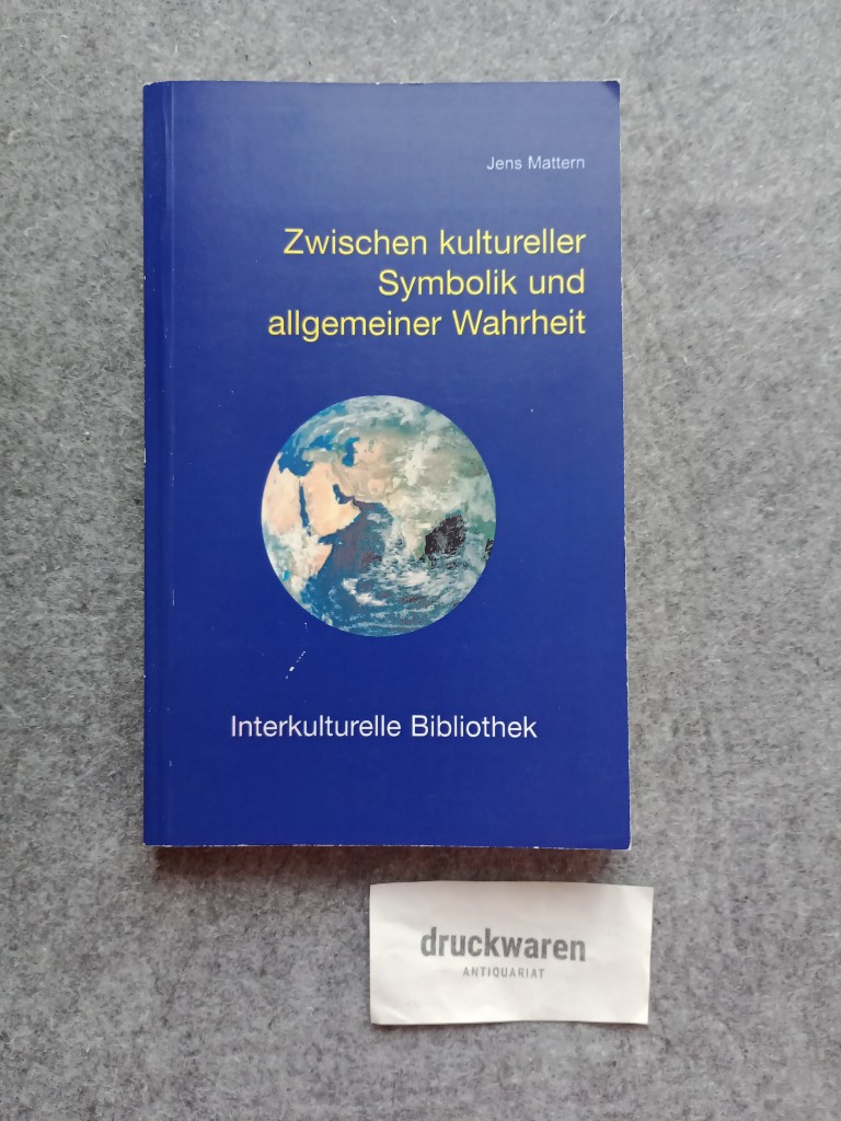 Zwischen kultureller Symbolik und allgemeiner Wahrheit : Paul Ricoeur interkulturell gelesen. Interkulturelle Bibliothek Bd. 70. - Mattern, Jens