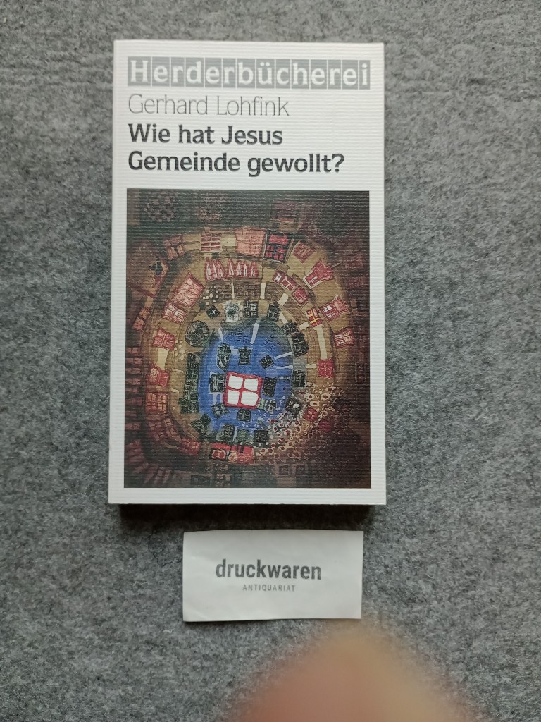 Wie hat Jesus Gemeinde gewollt?. Herderbücherei 1798. - Lohfink, Gerhard