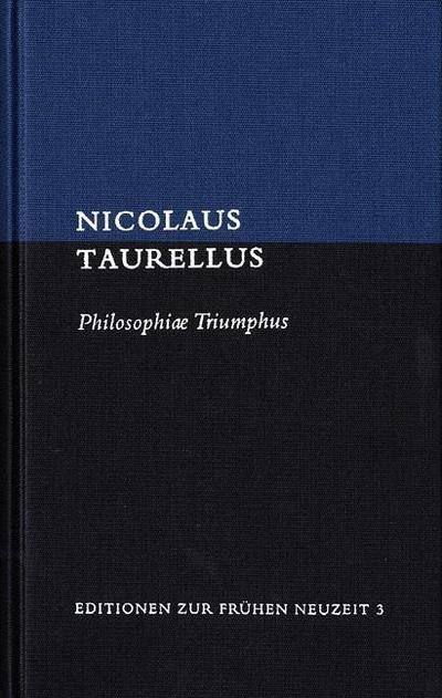 Taurellus, Nicolaus: Philosophiae Triumphus. Lateinisch/deutsch. Editionen zur Frühen Neuzeit. - EFN 3 : Lateinisch-deutsch - Nicolaus Taurellus