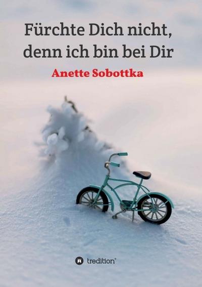 Fürchte Dich nicht, denn ich bin bei Dir - Anette Sobottka