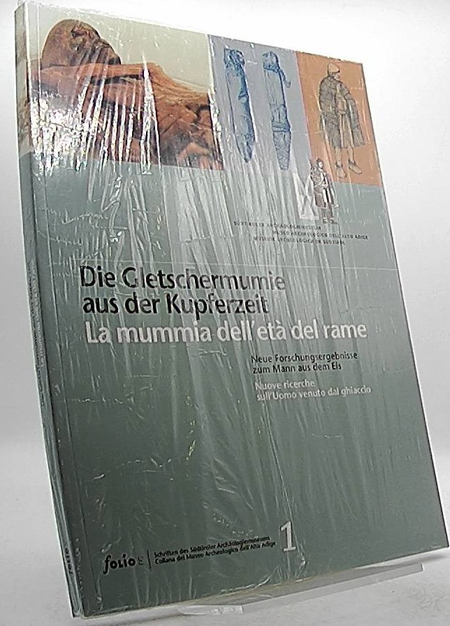 Die Gletschermumie aus der Kupferzeit : neue Forschungsergebnisse zum Mann aus dem Eis = La mummia dell'età del rame. Südtiroler Archäologiemuseum / Südtiroler Archäologiemuseum: Schriften des Südtiroler Archäologiemuseums ; 1