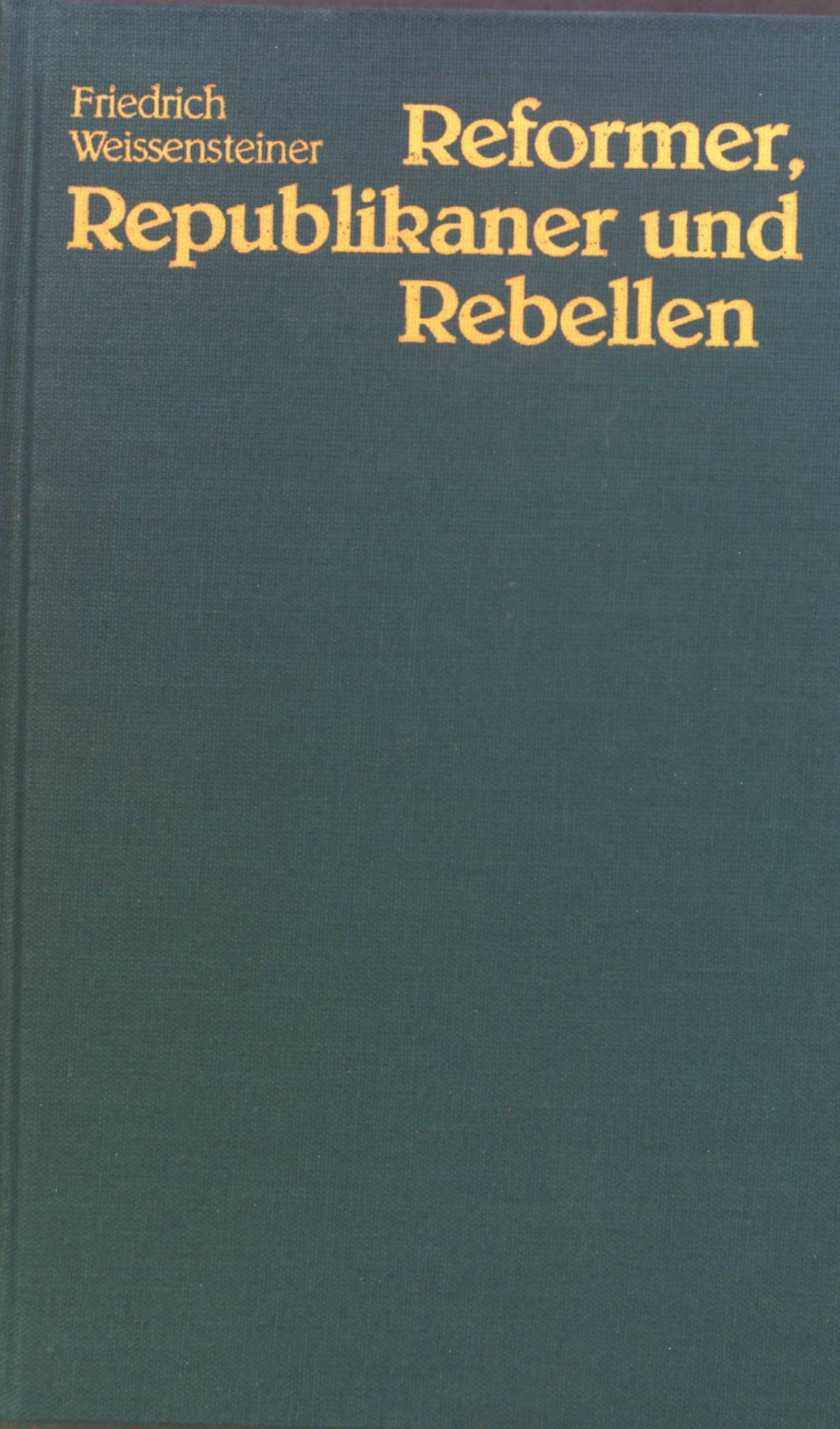 Reformer, Republikaner und Rebellen : d. andere Haus Habsburg-Lothringen. - Weissensteiner, Friedrich