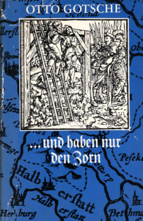 und haben nur den Zorn : Roman. - Gotsche, Otto