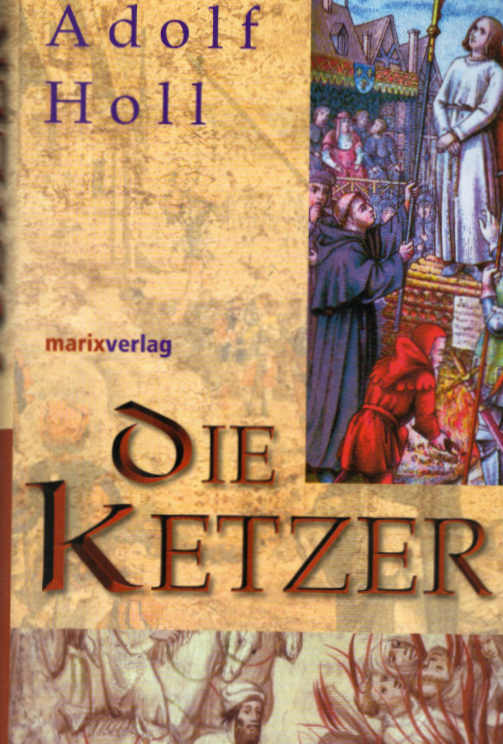 Die Ketzer. hrsg. von Adolf Holl - Holl, Adolf (Herausgeber)