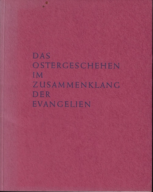 Das Ostergeschehen im Zusammenklang der Evangelien - Rath, Wilhelm (Vorbemerkung)