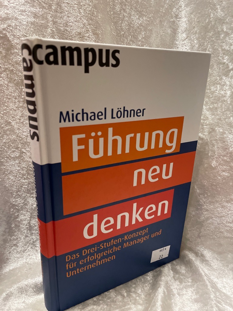 Führung neu denken: Das Drei-Stufen-Konzept für erfolgreiche Manager und Unternehmen - Hennig, Carsten, Michael Löhner und Anne Jacoby