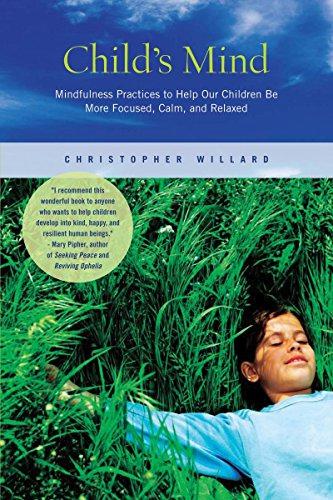 Child's Mind: Mindfulness Practices to Help Our Children Be More Focused, Calm, and Relaxed - Willard, Christopher