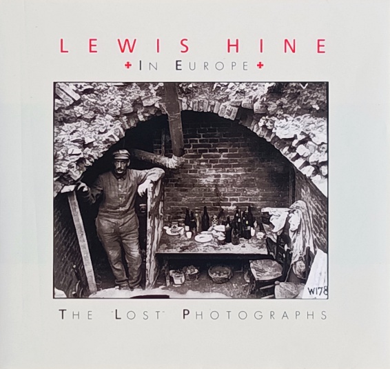 Lewis Hine in Europe: The Lost Photographs - Hine, Lewis W.; Kaplan, Daile (Text by)