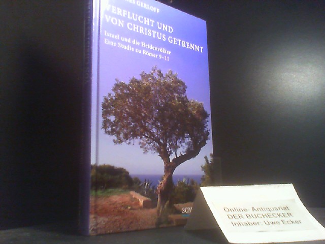 Verflucht und von Christus getrennt : Israel und die Heidenvölker ; eine Studie zu Römer 9 - 11. [SCM, Stiftung Christliche Medien] - Gerloff, Johannes