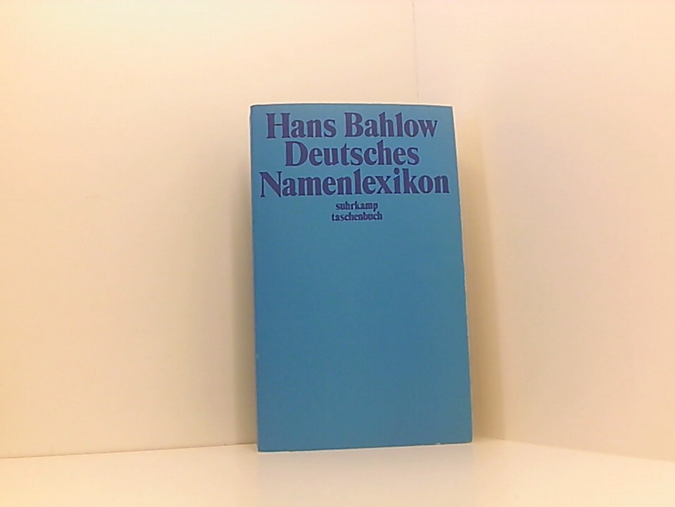 Deutsches Namenlexikon: Familien- und Vornamen nach Ursprung und Sinn erklärt (suhrkamp taschenbuch) Familien- und Vornamen nach Ursprung und Sinn erklärt - Bahlow, Hans