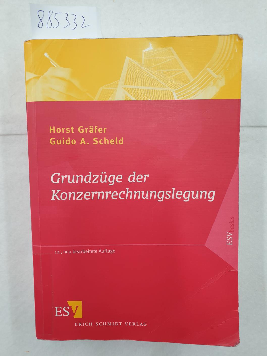 Grundzüge der Konzernrechnungslegung : (Mit Fragen, Aufgaben und Lösungen) : - Gräfer, Horst und Guido A. Scheld