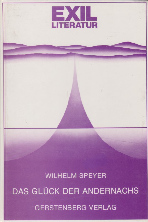 Das Glück der Andernachs. Exilliteratur; Bd. 9. Herausgegeben von Hans-Albert Walter und Werner Berthold. - Speyer, Wilhelm, Werner Berthold und Hans-Albert Walter