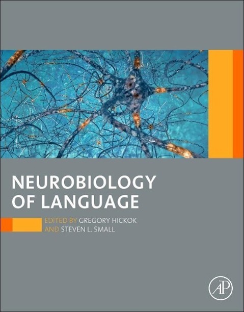 Neurobiology of Language - Hickok, Gregory|Small, Steven L.