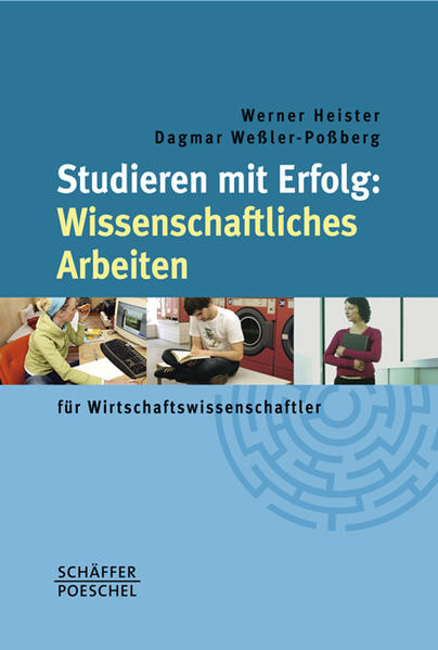 Studieren mit Erfolg: Wissenschaftliches Arbeiten: für Wirtschaftswissenschaftler - Heister, Werner und Dagmar Weßler-Poßberg