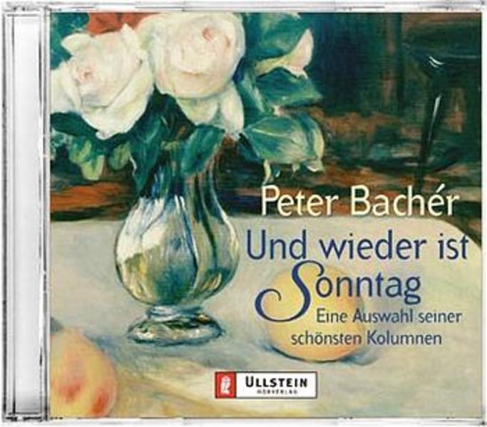 Und wieder ist Sonntag: Eine Auswahl seiner schönsten Kolumnen (Ullstein Hörverlag) - Bachér, Peter und Wilhelm Wieben