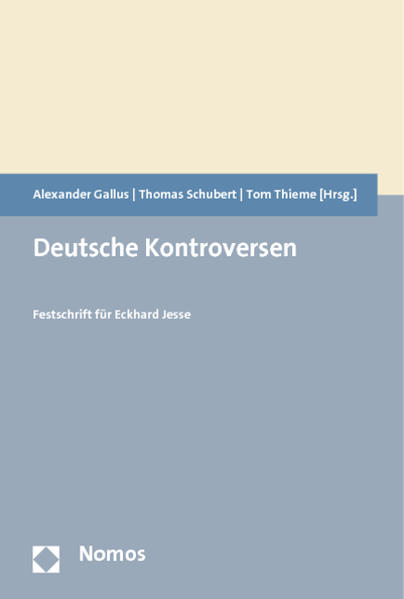 Deutsche Kontroversen: Festschrift für Eckhard Jesse - Gallus, Alexander, Thomas Schubert und Tom Thieme