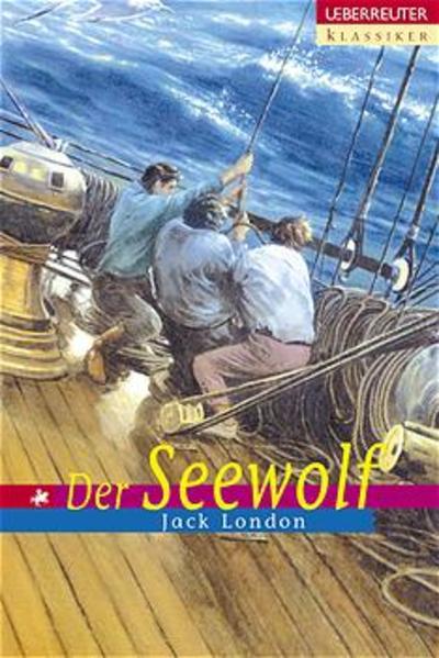 Der Seewolf (Ueberreuter Klassiker) - London, Jack und Barbara Dieck