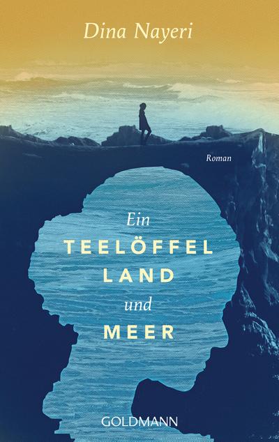 Ein Teelöffel Land und Meer : Roman - Dina Nayeri