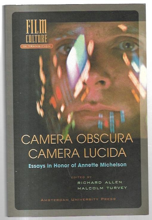 Camera Obscura, Camera Lucida: Essays in Honor of Annette Michelson. - Allen, Richard and Turvey, Malcolm (eds.)