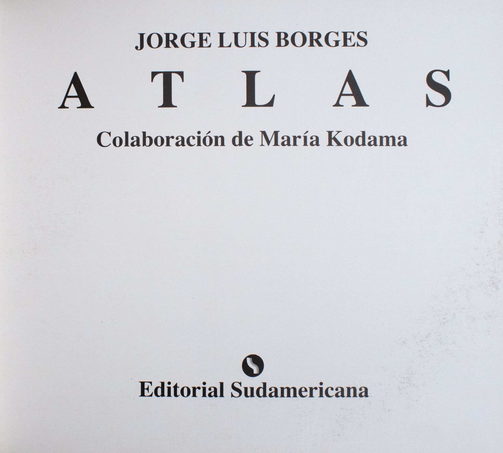 Atlas. Colaboración de Maria Kodama by Borges, Jorge Luis: (1984) First ...