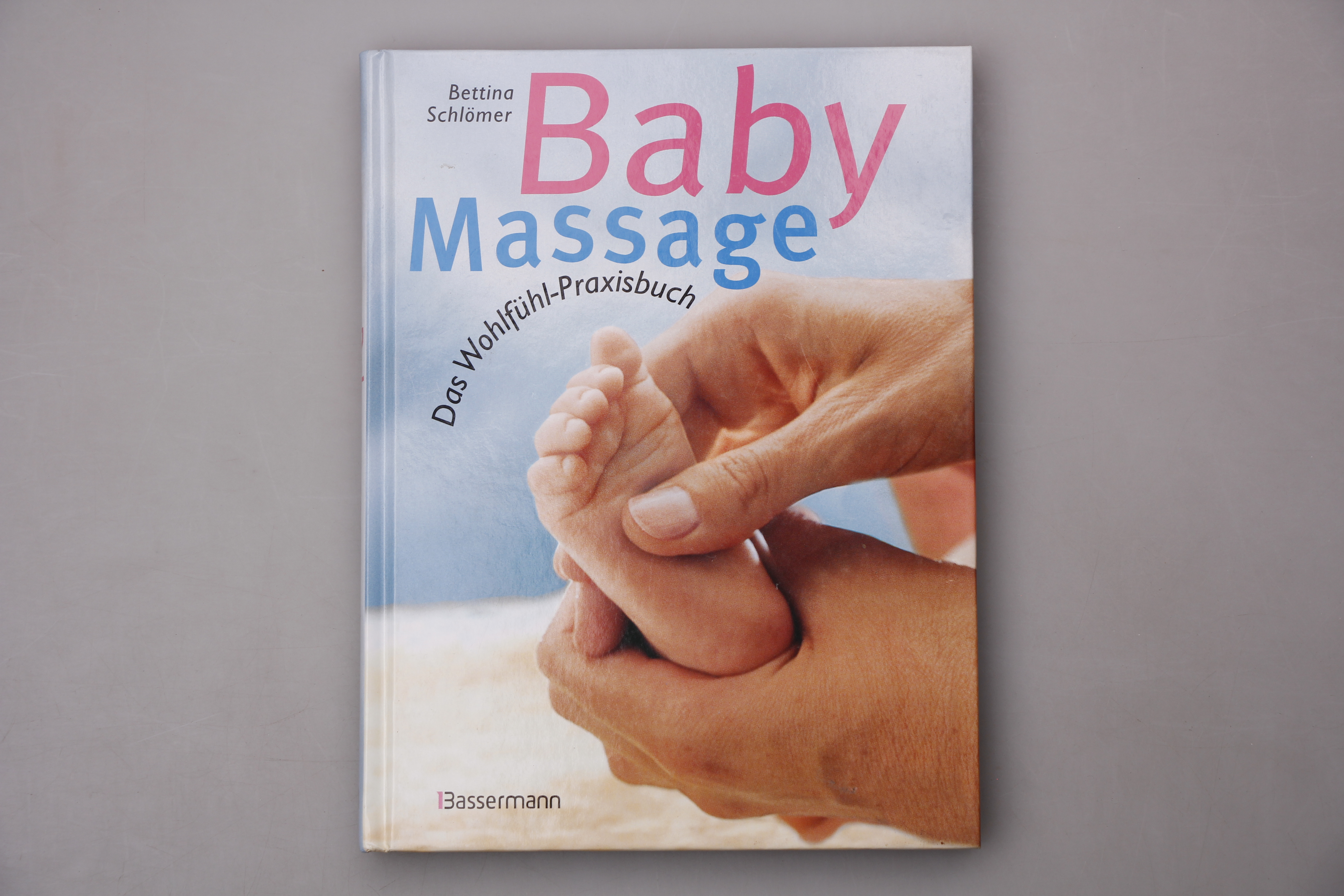 BABYMASSAGE. Das Wohlfühl-Praxisbuch - Schlömer, Bettina