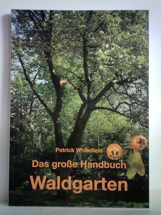 Das große Handbuch Waldgarten - Whitefield, Patrick