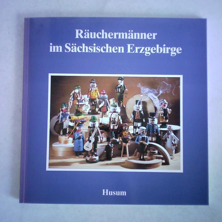 Räuchermänner im Sächsischen Erzgebirge - Berufsfachschule für Tourismus, Chemnitz (Hrsg.)