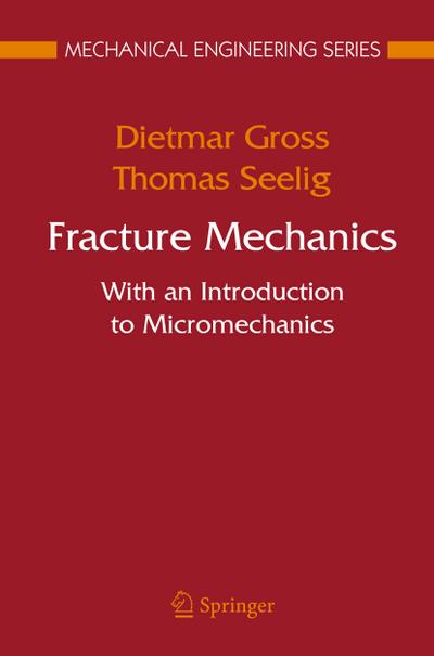 Fracture Mechanics : With an Introduction to Micromechanics - Thomas Seelig