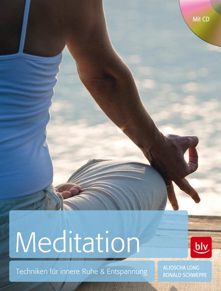 Meditation: Techniken für innere Ruhe & Entspannung - Schweppe, Ronald und Aljoscha Long