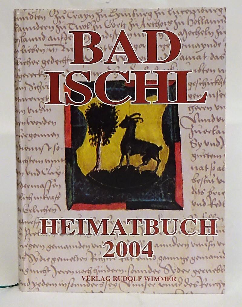 Bad Ischl. Heimatbuch 2004. - Degeneve, Wolfgang / Dietrich Neumann