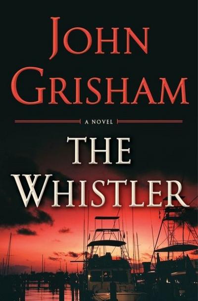 The Whistler: A Novel - John Grisham