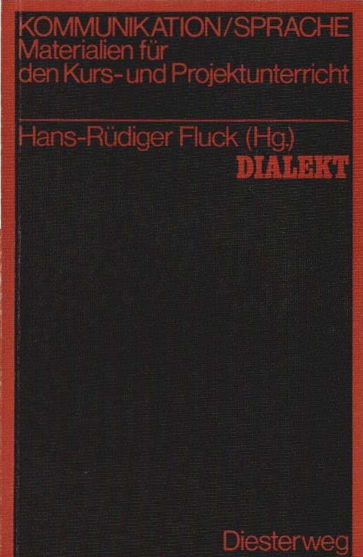 Dialekt : Texte u. Materialien zur sozialen u. regionalen Sprachdifferenzierung. hrsg. von Hans-Rüdiger Fluck / Kommunikation, Sprache - Fluck, Hans-Rüdiger (Herausgeber)