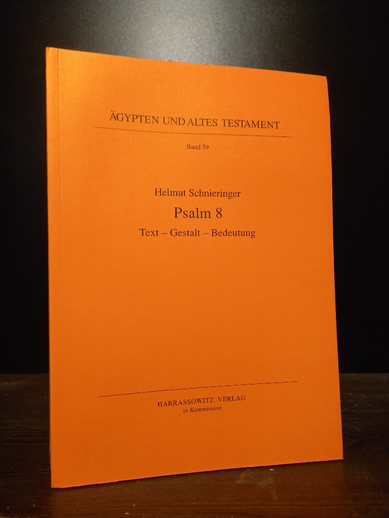 Psalm 8. Text - Gestalt - Bedeutung. [Von Helmut Schnieringer]. (= Ägypten und Altes Testament, Band 59). - Schnieringer, Helmut