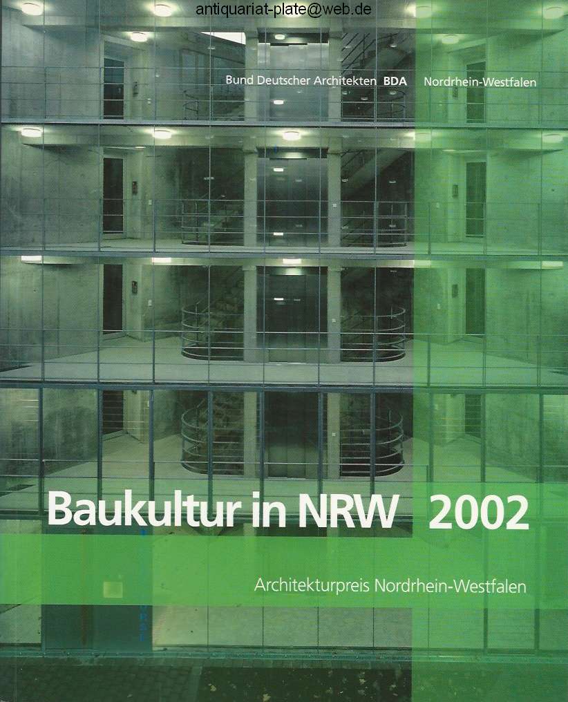 Baukultur in NRW 2002. Architekturpreis Nordrhein-Westfalen. Herausgegeben vom Bund Deutscher Architekten BDA Landesverband Nordrhein-Westfalen. - Bund Deutscher Architekten BDA NRW (Hrsg.)