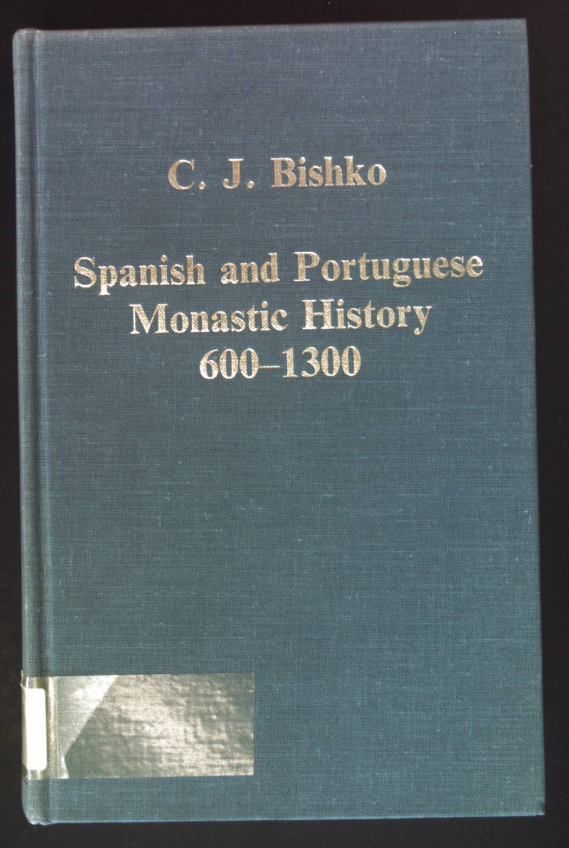 Spanish and Portuguese Monastic History, 600-1300. Variorum Collected Studies - Bishko, Charles Julian