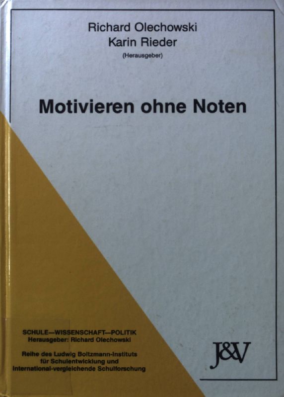 Motivieren ohne Noten. Schule, Wissenschaft, Politik ; Bd. 3 - Olechowski, Richard