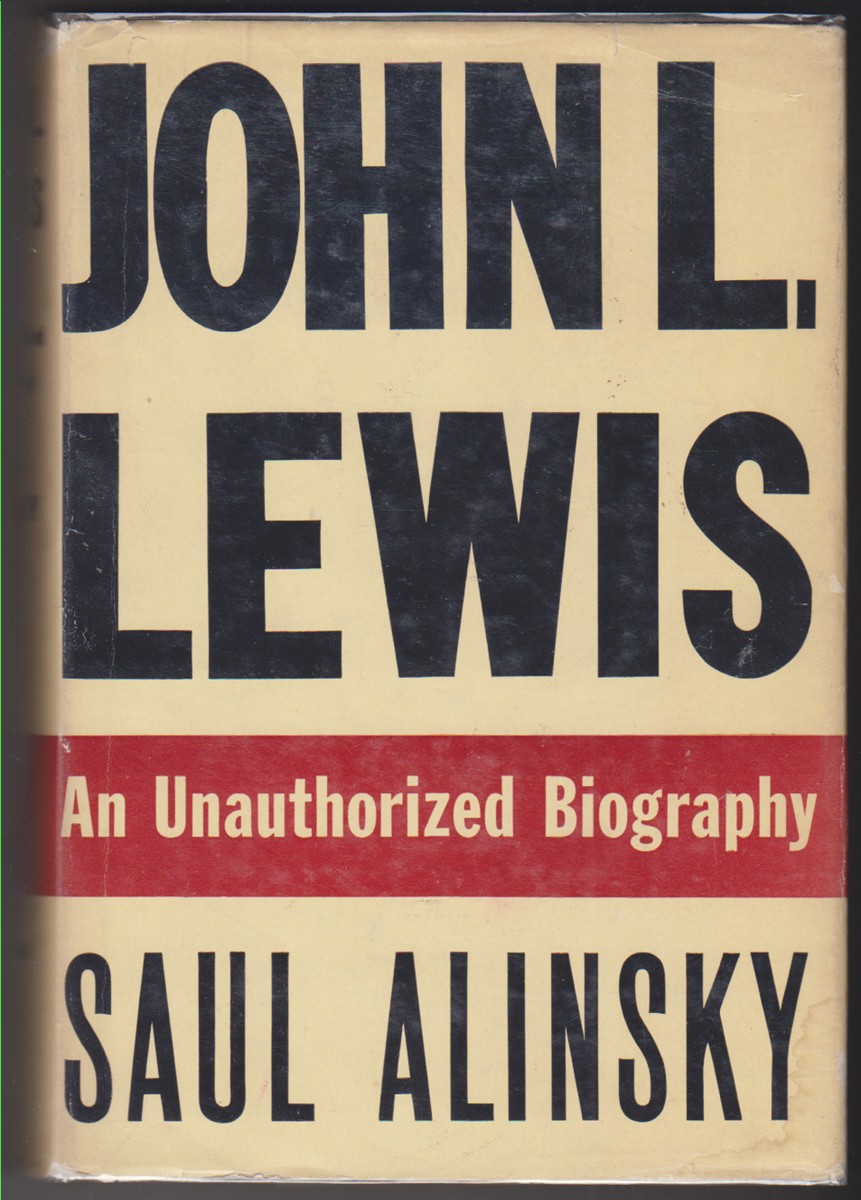 John L. Lewis. An Unauthorized Biography by Alinsky, Saul Hardcover