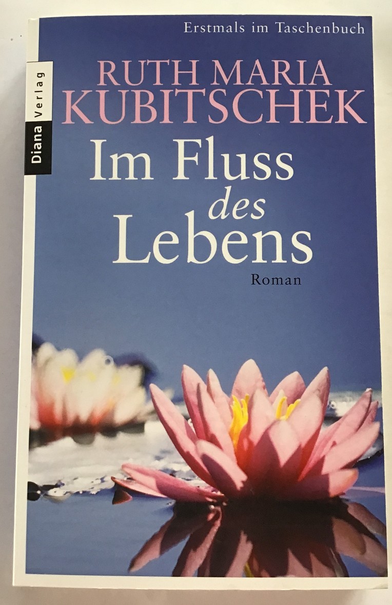 Im Fluss des Lebens : Roman. - Kubitschek, Ruth Maria