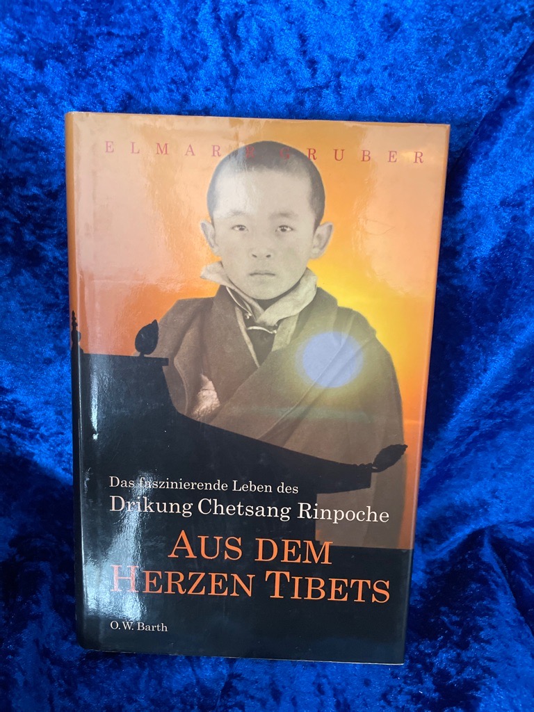 Aus dem Herzen Tibets: Das Leben des Drikung Chetsang Rinpoche - Gruber, Elmar R