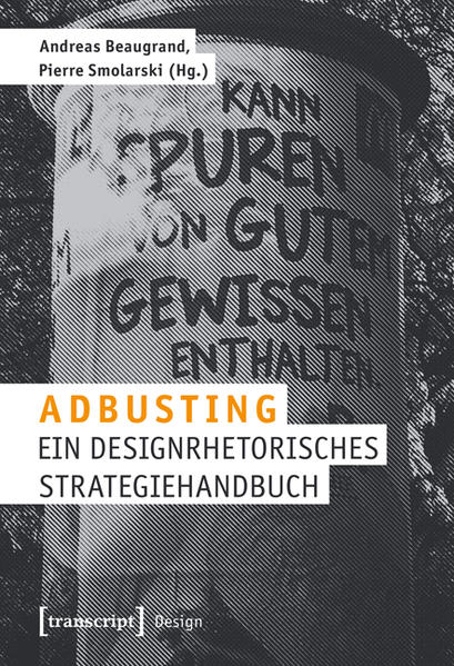 Adbusting: Ein designrhetorisches Strategiehandbuch - Andreas, Beaugrand und Smolarski Pierre