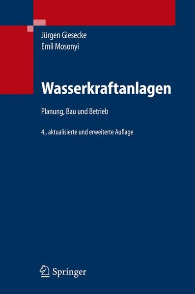 Wasserkraftanlagen: Planung, Bau und Betrieb - Giesecke, Jürgen, Emil Mosonyi Stephan Heimerl u. a.