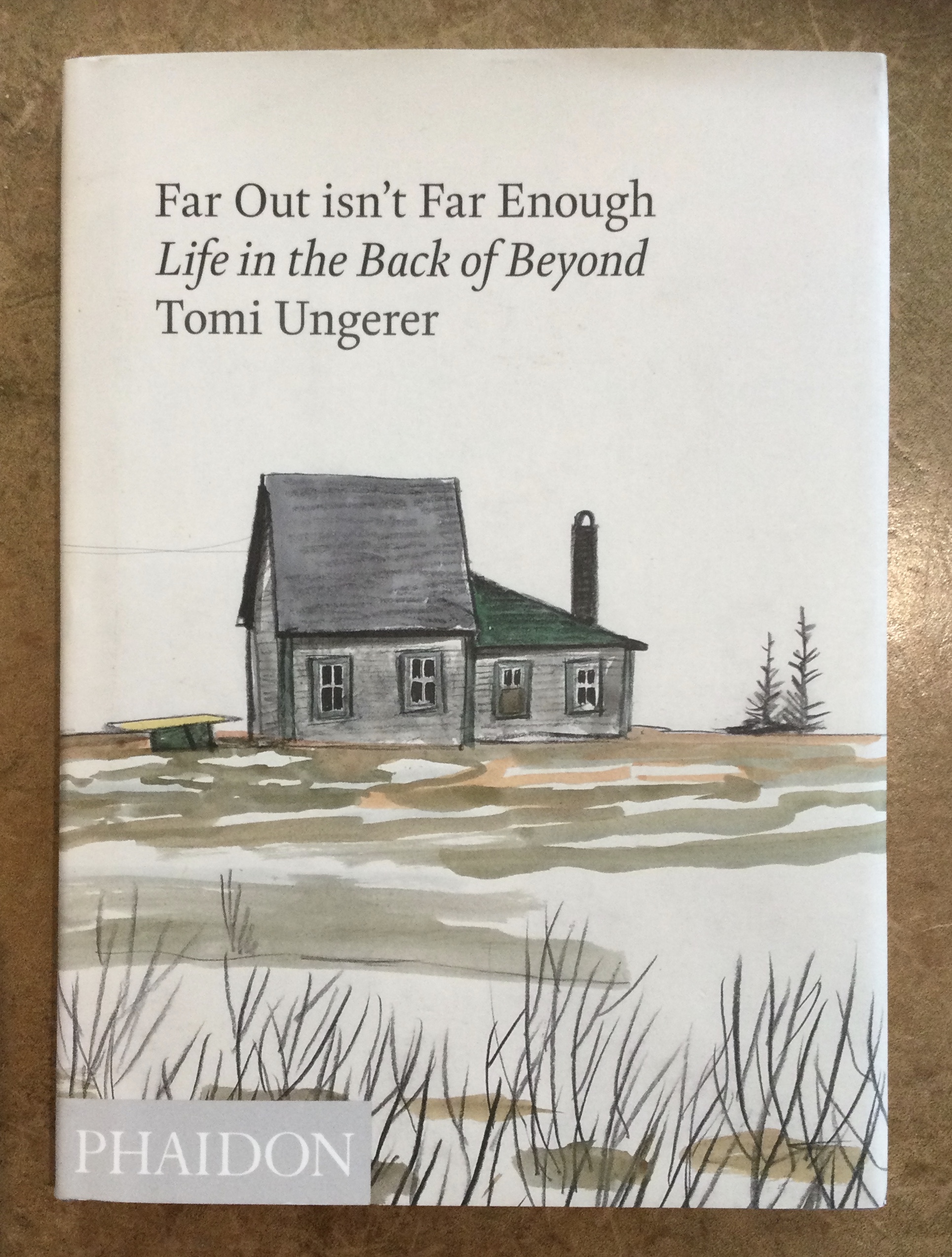 Far Out isn't Far Enough: Life in the Back of Beyond - Tomi Ungerer